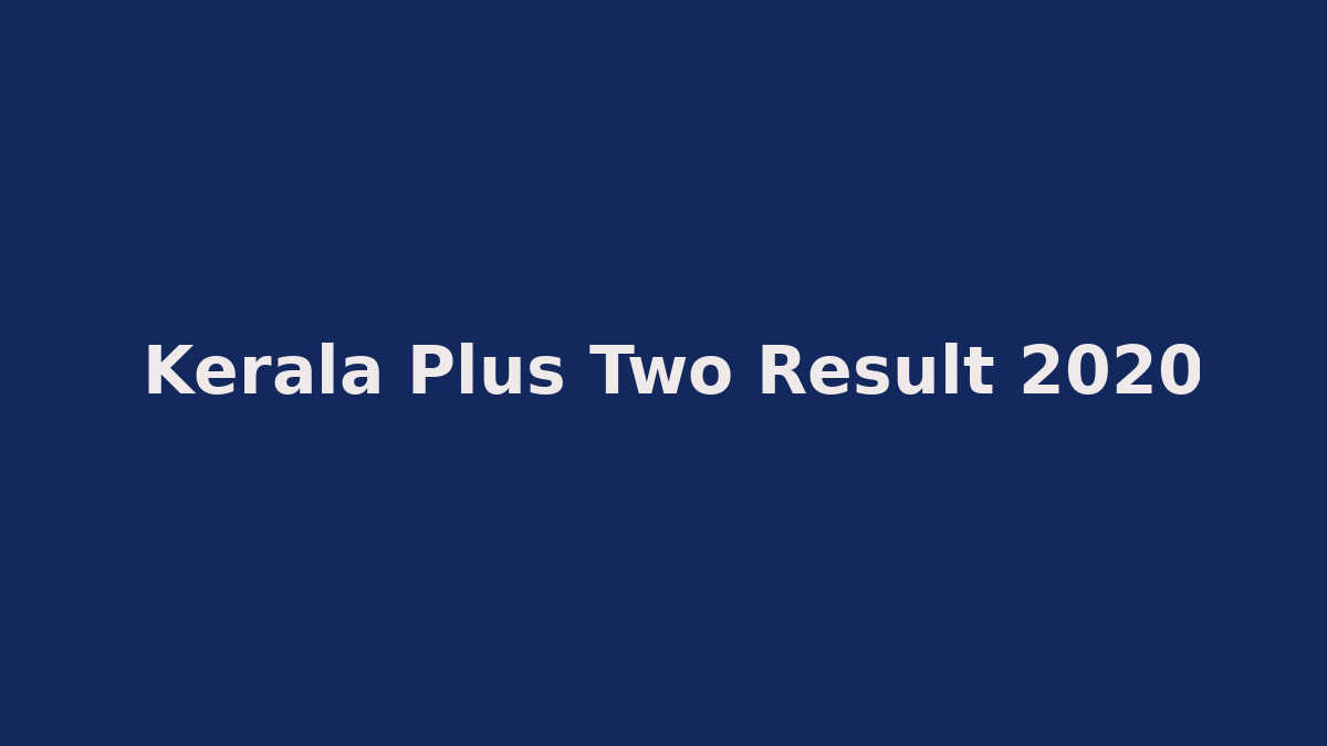 Kerala Plus Two Result 2020 - DHSE +2 Result, VHSE Plus Two Result
